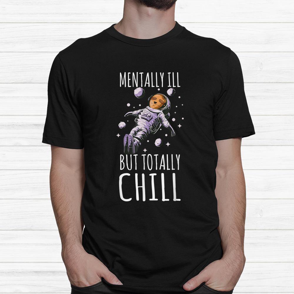 Mentally Ill But Totally Chill Halloween Skeleton Beer Sloth Shirt Mentally Ill But Totally Chill Halloween Skeleton Beer Sloth Shirt