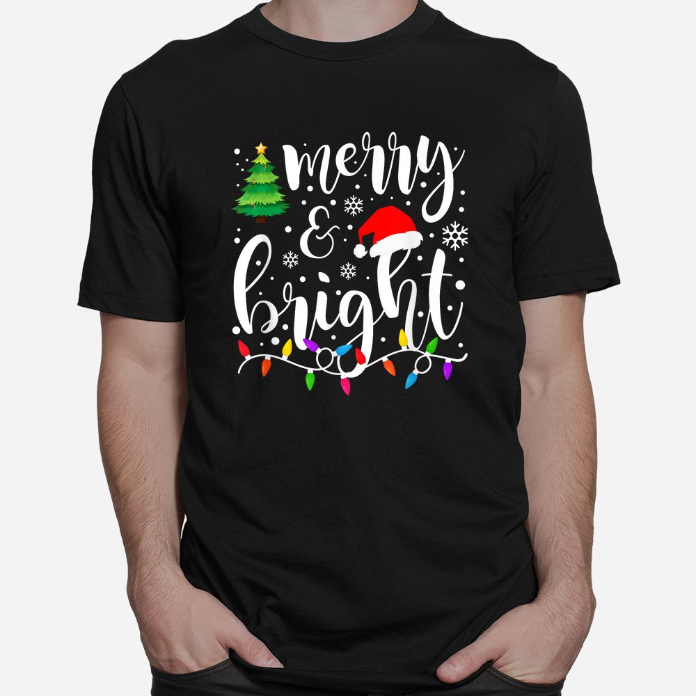 Merry And Bright Christmas Lights Funny Christmas Shirt Merry And Bright Christmas Lights Funny Christmas Shirt