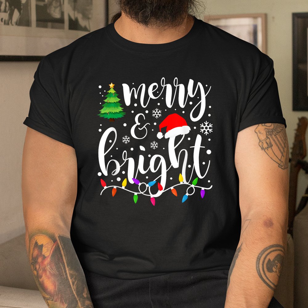 Merry And Bright Christmas Lights Funny Christmas Shirt Merry And Bright Christmas Lights Funny Christmas Shirt