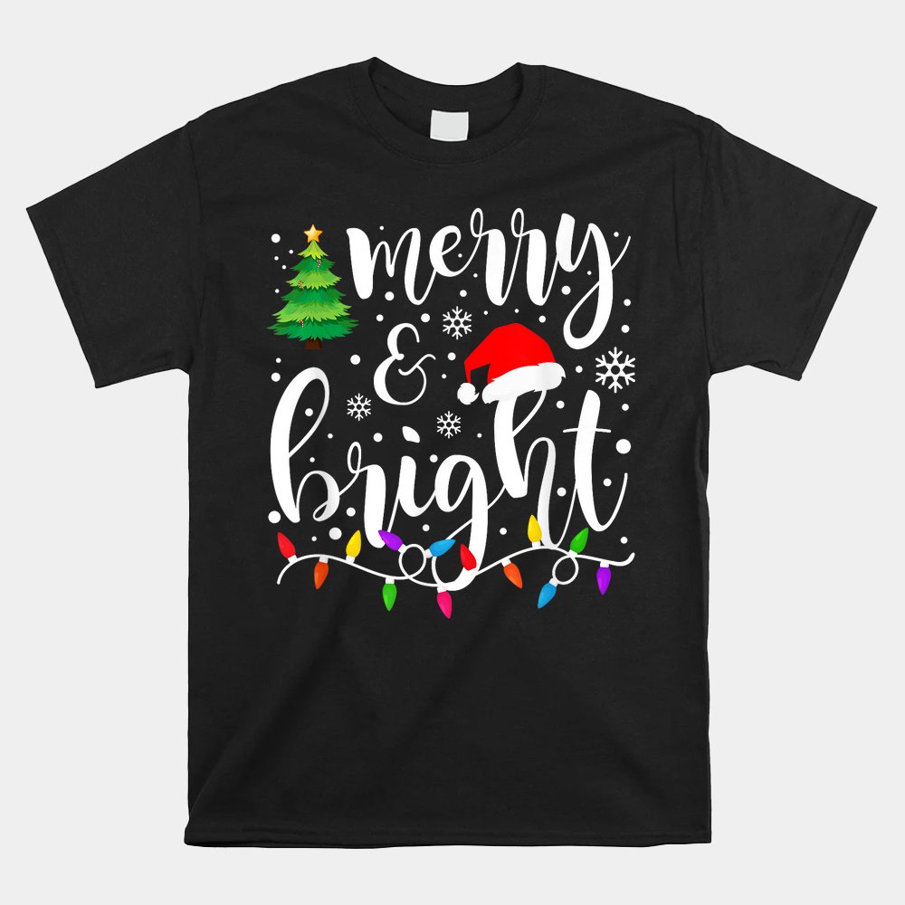 Merry And Bright Christmas Lights Funny Christmas Shirt Merry And Bright Christmas Lights Funny Christmas Shirt