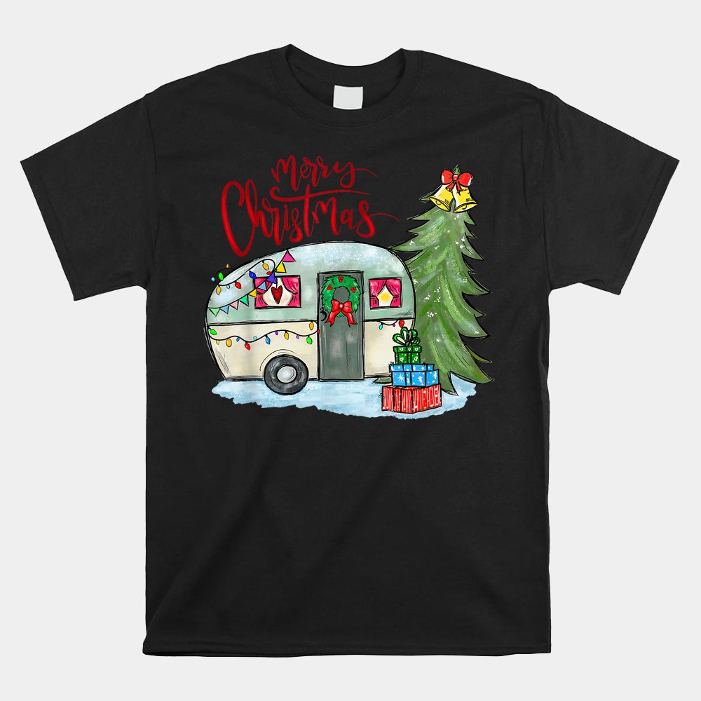 Merry Christmas Happy Camper Funny Camping Life Family Xmas Shirt Merry Christmas Happy Camper Funny Camping Life Family Xmas Shirt