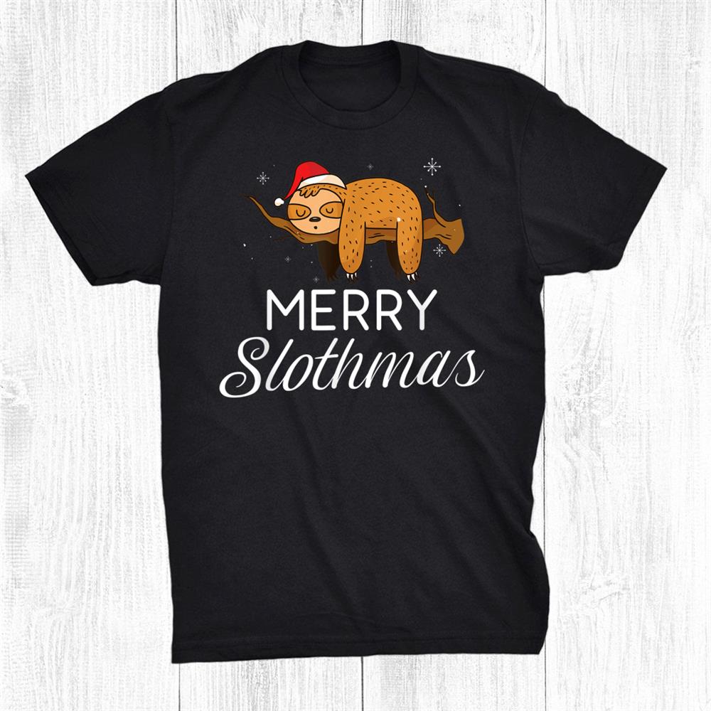Merry Slothmas Christmas Lazy Cute Sloth Shirt Merry Slothmas Christmas Lazy Cute Sloth Shirt