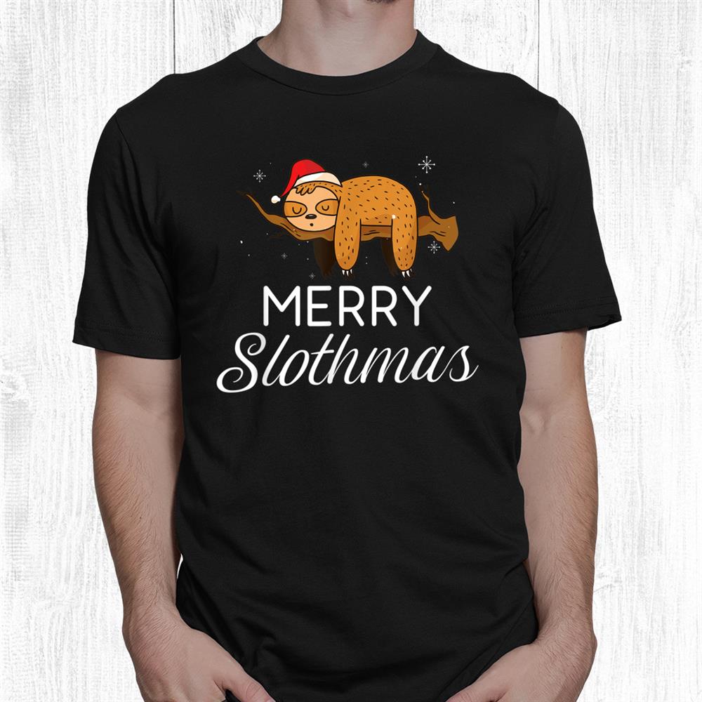 Merry Slothmas Christmas Lazy Cute Sloth Shirt Merry Slothmas Christmas Lazy Cute Sloth Shirt