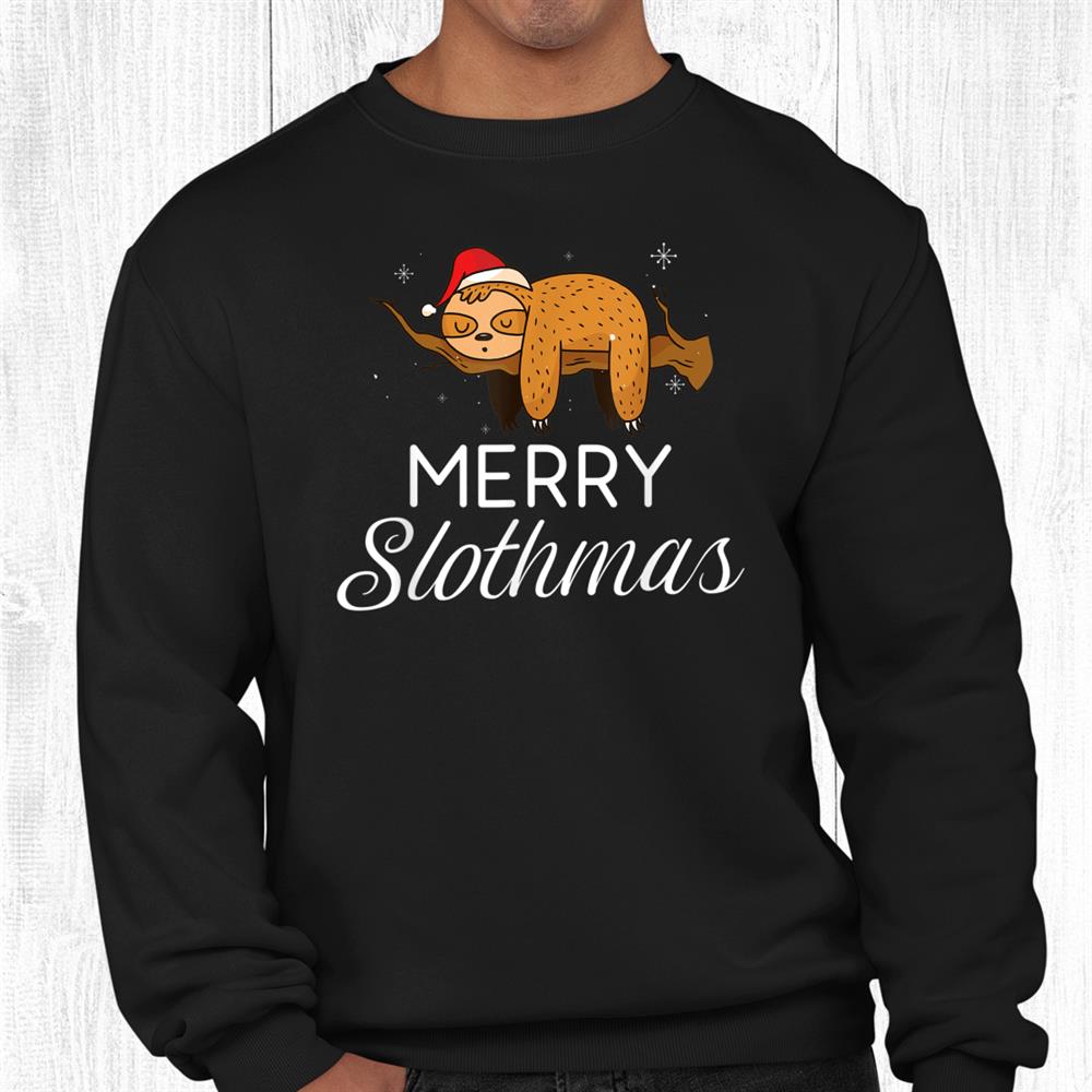 Merry Slothmas Christmas Lazy Cute Sloth Shirt Merry Slothmas Christmas Lazy Cute Sloth Shirt