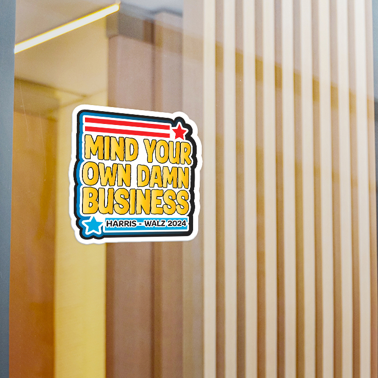Mind Your Own Damn Business Harris Walz 2024 Sticker Mind Your Own Damn Business Harris Walz 2024 Sticker