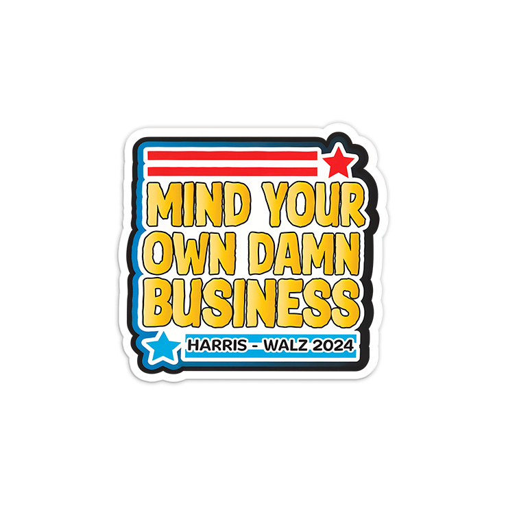 Mind Your Own Damn Business Harris Walz 2024 Sticker Mind Your Own Damn Business Harris Walz 2024 Sticker