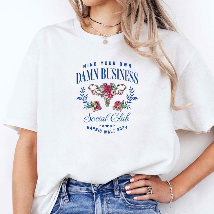 Mind Your Own Damn Business Social Club Harris Walz 2024 Women Rights Shirt Mind Your Own Damn Business Social Club Harris Walz 2024 Women Rights Shirt