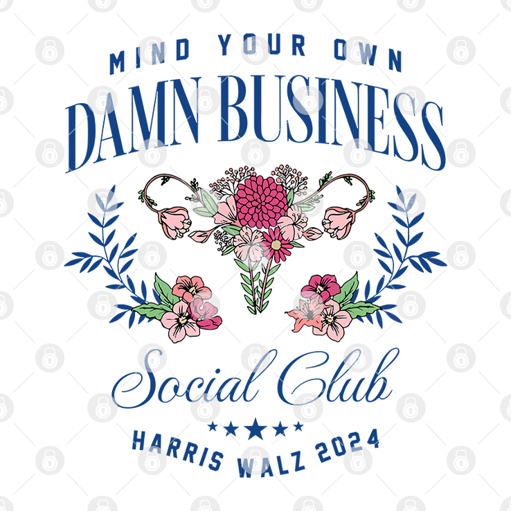 Mind Your Own Damn Business Social Club Harris Walz 2024 Women Rights Shirt Mind Your Own Damn Business Social Club Harris Walz 2024 Women Rights Shirt