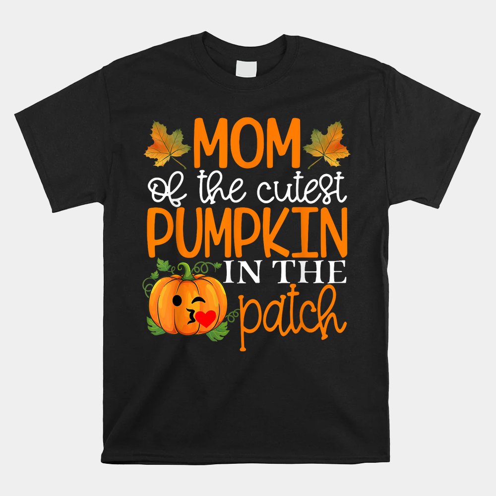 Mom Of The Cutest Pumpkin In The Patch Shirt Halloween Shirt Mom Of The Cutest Pumpkin In The Patch Shirt Halloween Shirt