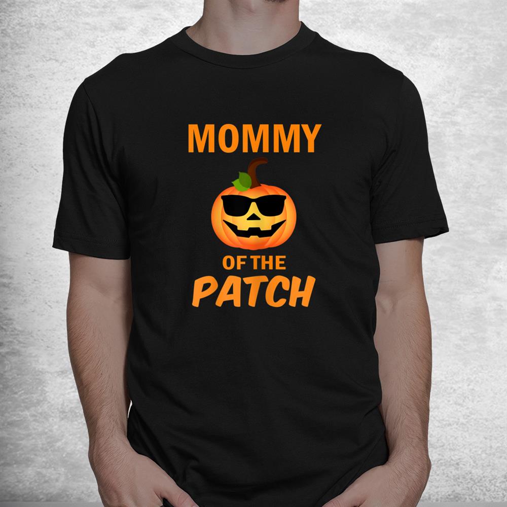 Mommy Of The Patch Pumpkin Family Matching Halloween Shirt Mommy Of The Patch Pumpkin Family Matching Halloween Shirt