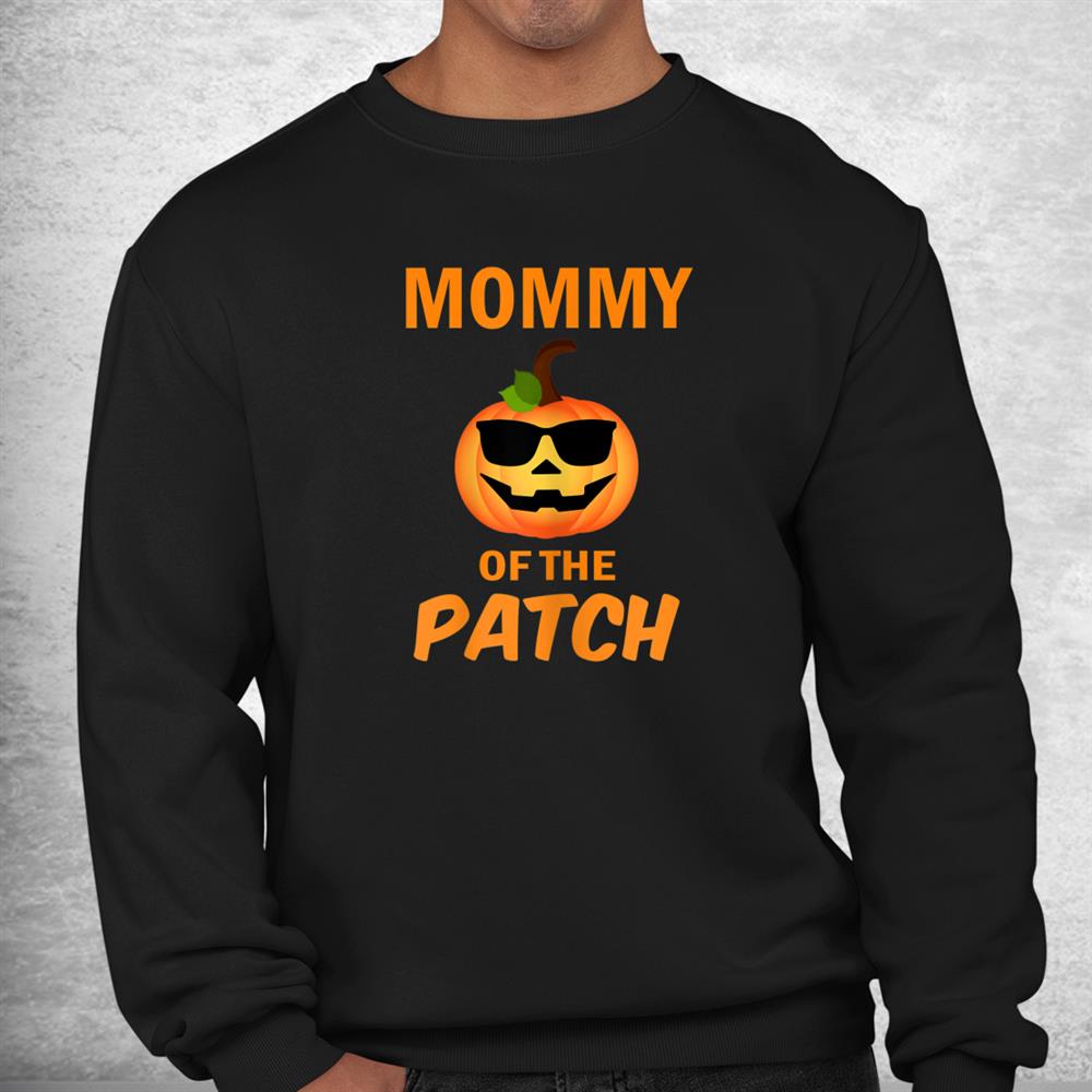 Mommy Of The Patch Pumpkin Family Matching Halloween Shirt Mommy Of The Patch Pumpkin Family Matching Halloween Shirt