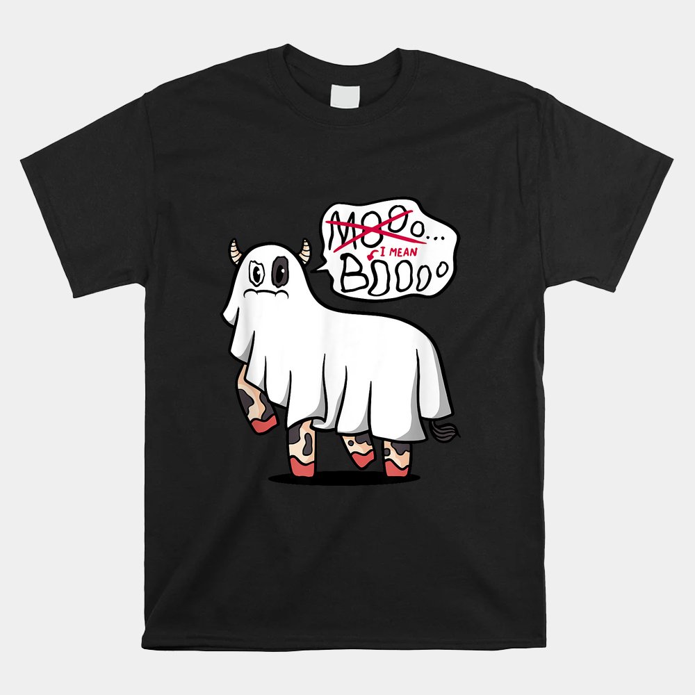 Moo I Mean Boo Ghost Cow Funny Halloween Cow Shirt Moo I Mean Boo Ghost Cow Funny Halloween Cow Shirt