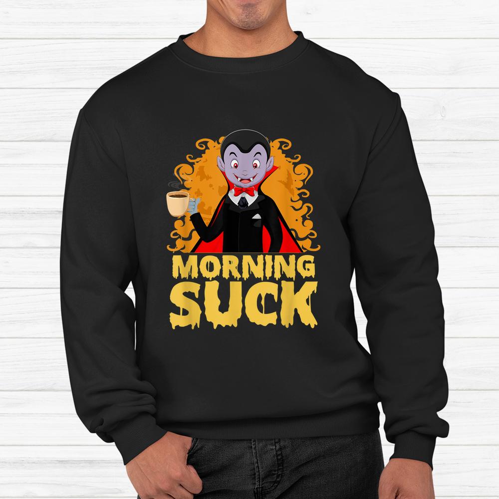 Morning Suck Halloween Scary Coffee Shirt Morning Suck Halloween Scary Coffee Shirt