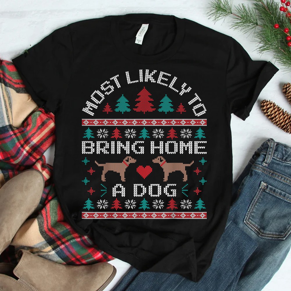 Most Likely To Bring Home A Dog Ugly Christmas Sweater Pawty Shirt Most Likely To Bring Home A Dog Ugly Christmas Sweater Pawty Shirt