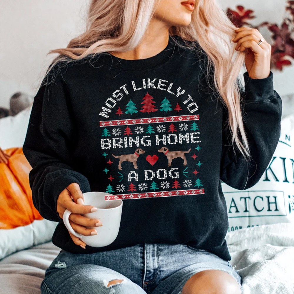 Most Likely To Bring Home A Dog Ugly Christmas Sweater Pawty Shirt Most Likely To Bring Home A Dog Ugly Christmas Sweater Pawty Shirt