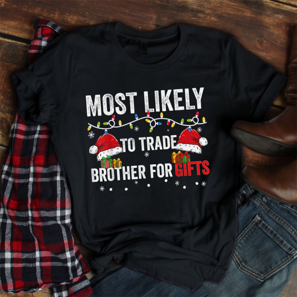 Most Likely To Shake Trade Brother Christmas Shirt Most Likely To Shake Trade Brother Christmas Shirt