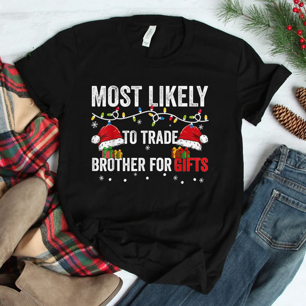 Most Likely To Shake Trade Brother Christmas Shirt Most Likely To Shake Trade Brother Christmas Shirt