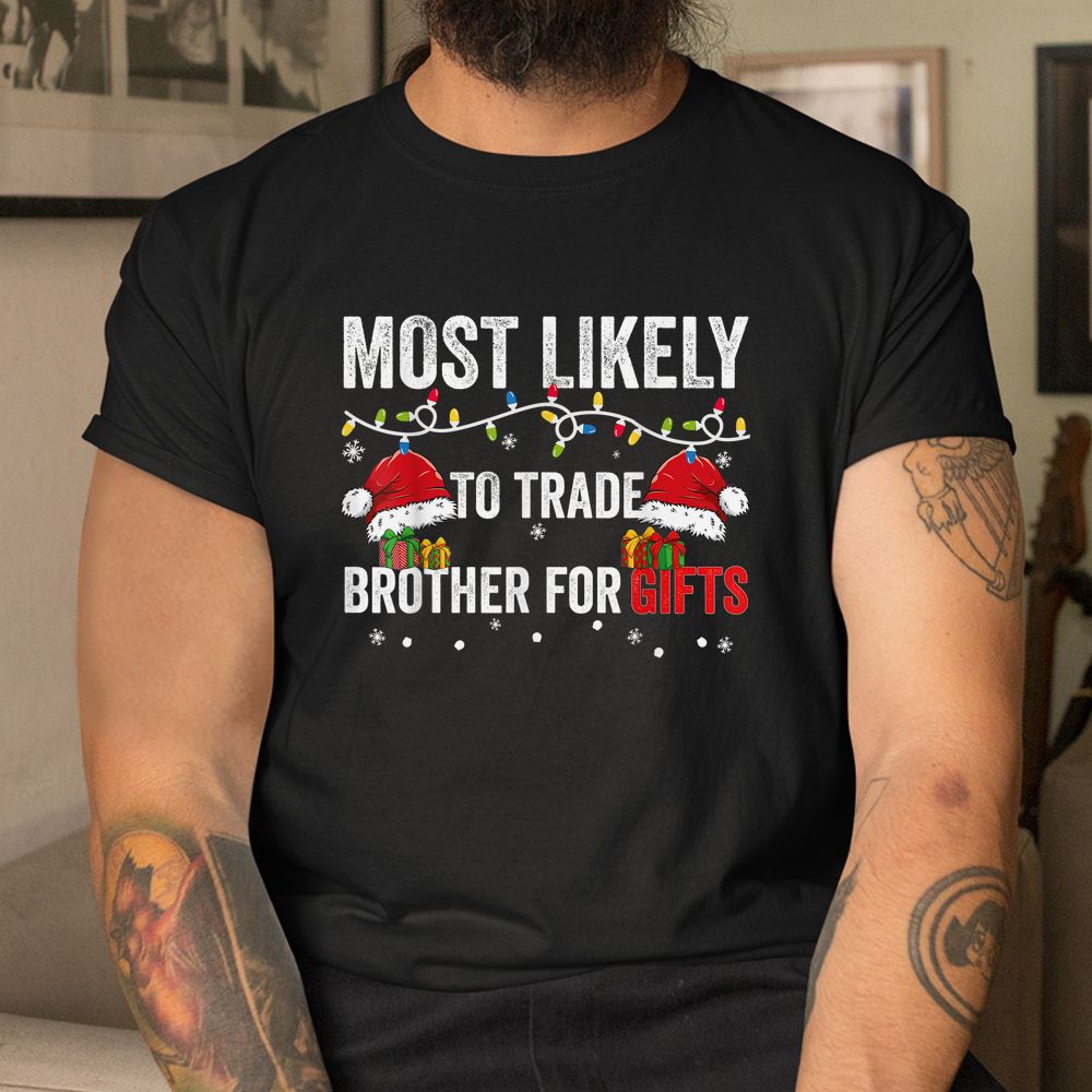 Most Likely To Shake Trade Brother Christmas Shirt Most Likely To Shake Trade Brother Christmas Shirt