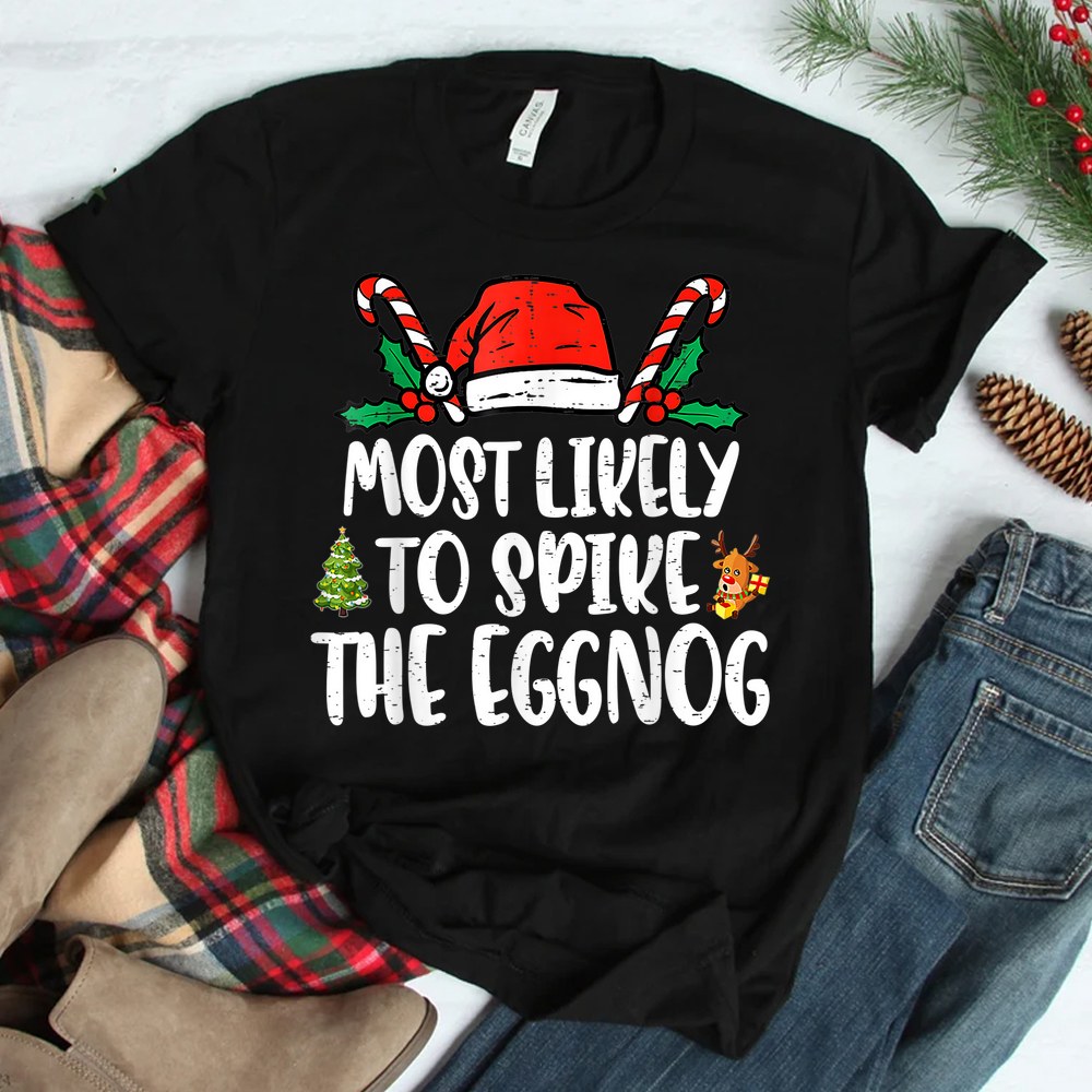 Most Likely To Spike The Eggnog Family Christmas Matching Shirt Most Likely To Spike The Eggnog Family Christmas Matching Shirt