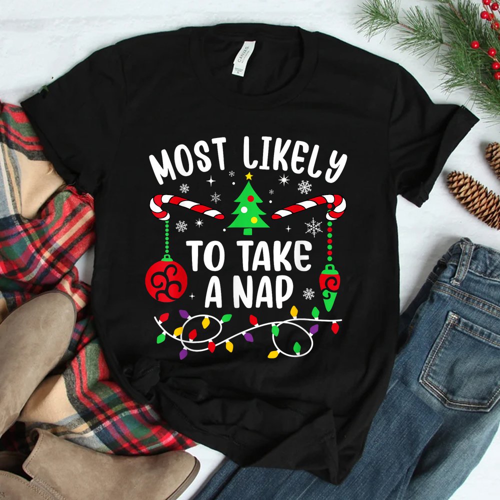 Most Likely To Take A Nap Funny Christmas Shirt Most Likely To Take A Nap Funny Christmas Shirt