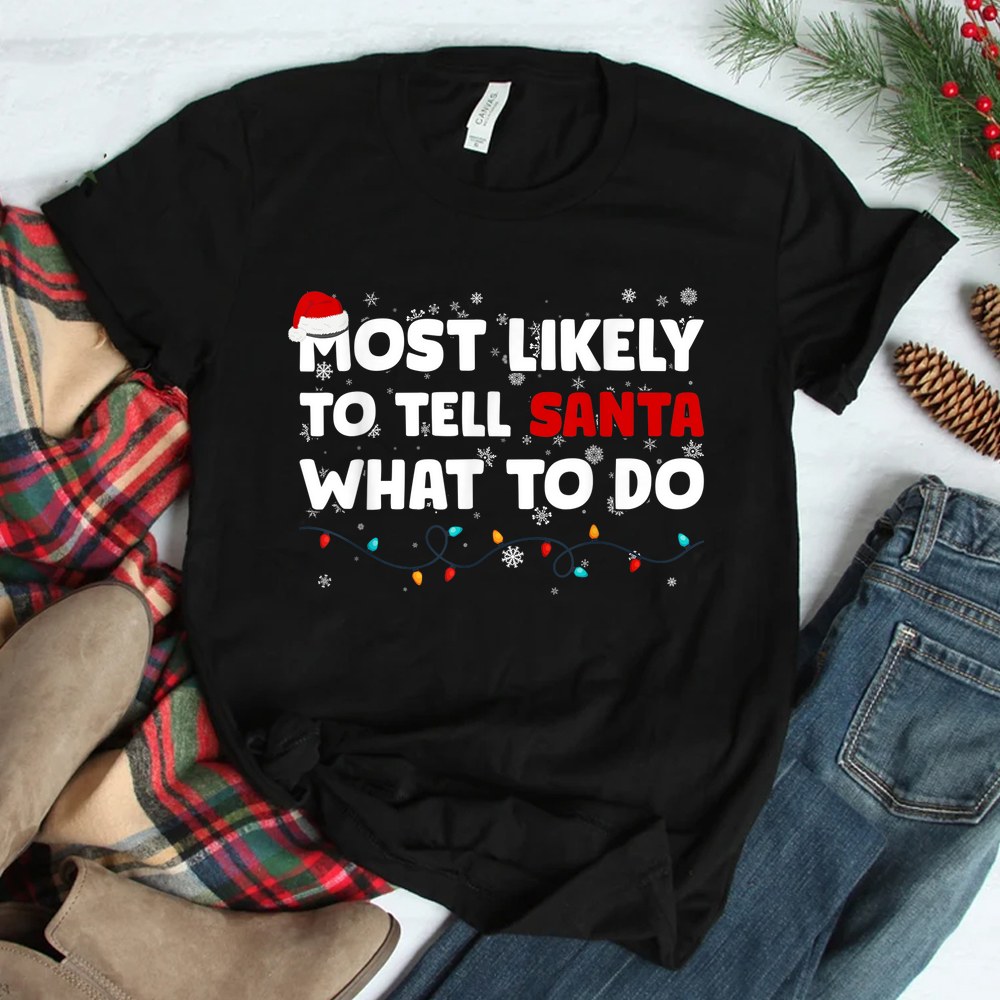 Most Likely To Tell Santa What To Do Christmas Family Pajama Shirt Most Likely To Tell Santa What To Do Christmas Family Pajama Shirt