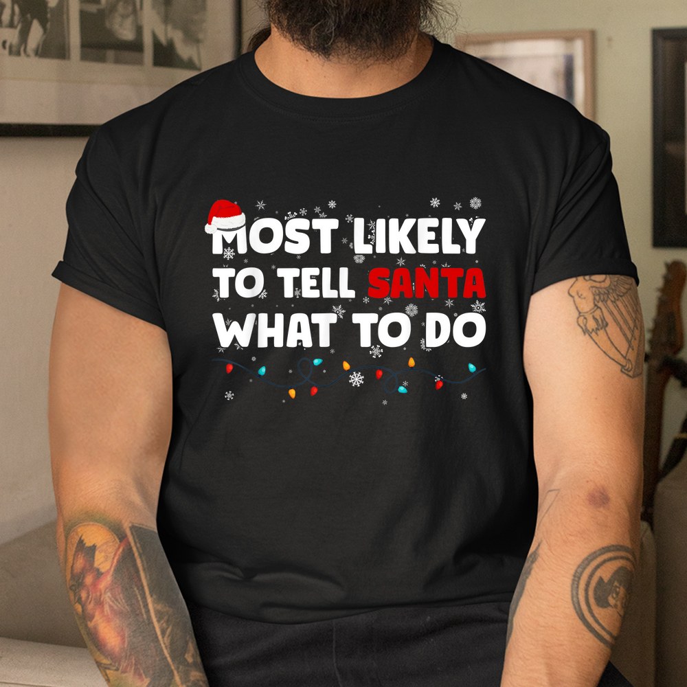 Most Likely To Tell Santa What To Do Christmas Family Pajama Shirt Most Likely To Tell Santa What To Do Christmas Family Pajama Shirt