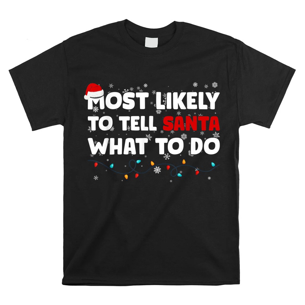 Most Likely To Tell Santa What To Do Christmas Family Pajama Shirt Most Likely To Tell Santa What To Do Christmas Family Pajama Shirt