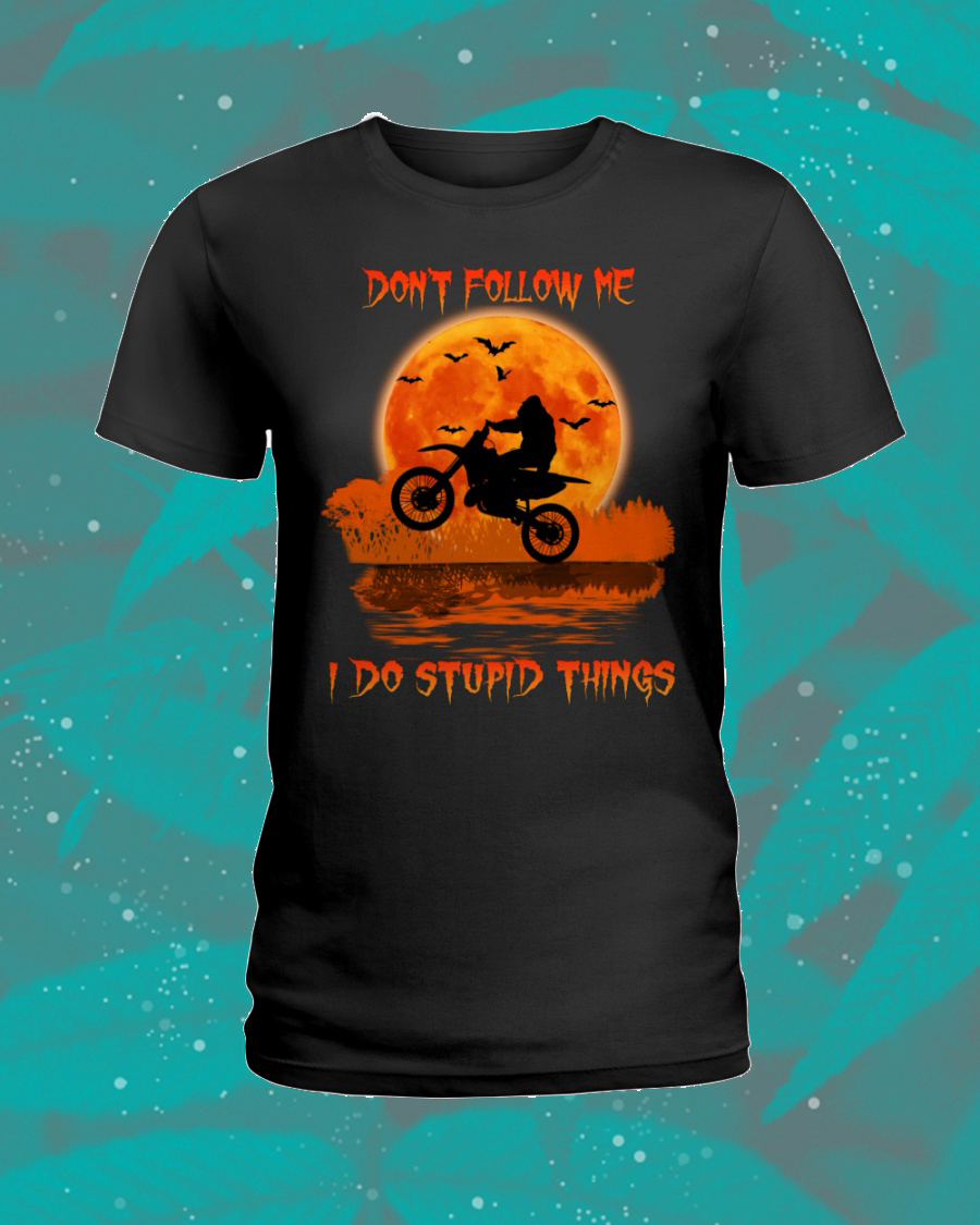 Motocross Halloween Bigfoot I Do Stupid Things Shirt 5 Motocross Halloween Bigfoot I Do Stupid Things Shirt
