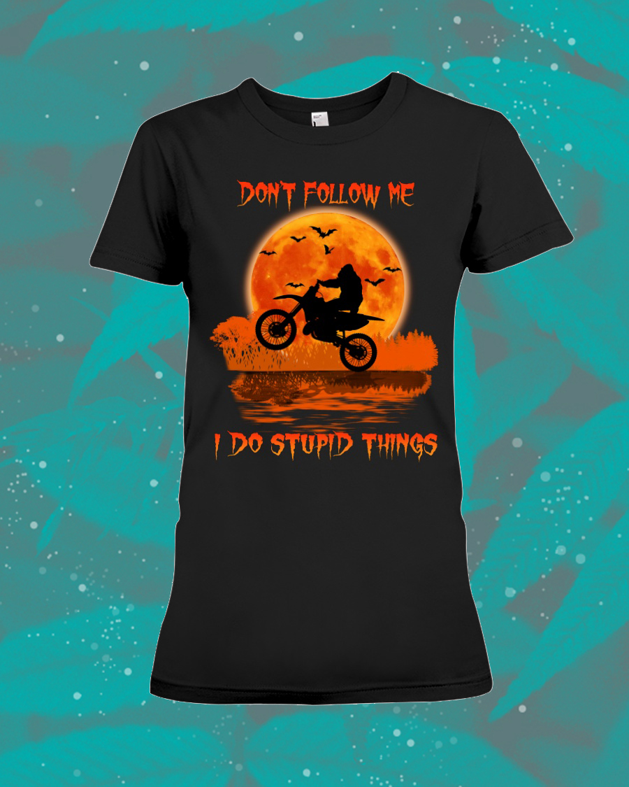 Motocross Halloween Bigfoot I Do Stupid Things Shirt 6 Motocross Halloween Bigfoot I Do Stupid Things Shirt