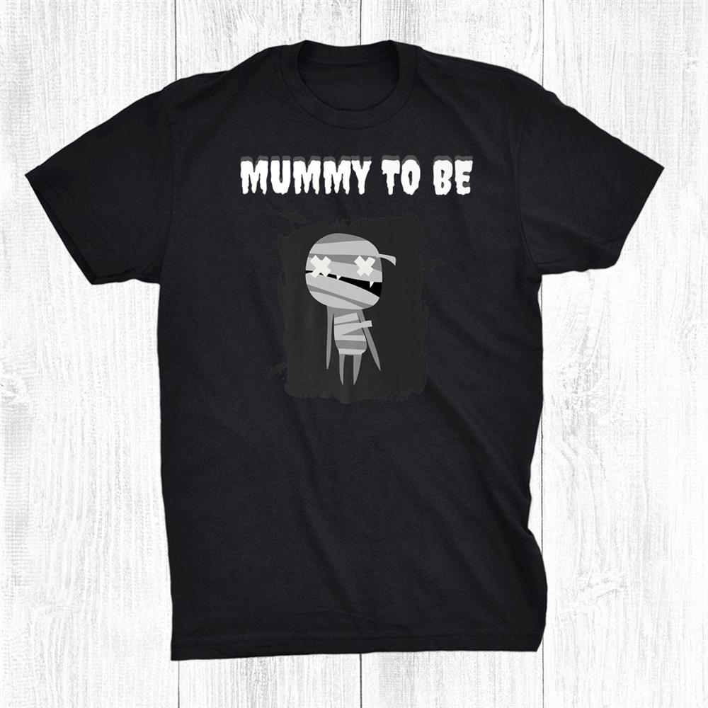 Mummy To Be Funny Halloween Pregnancy Pregnant Mom Matching Shirt Mummy To Be Funny Halloween Pregnancy Pregnant Mom Matching Shirt