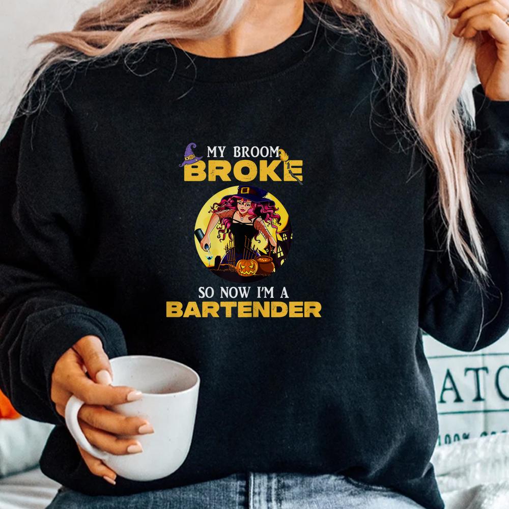 My Broom Broke So Now I’m A Bartender Lady Halloween Shirt My Broom Broke So Now I’m A Bartender Lady Halloween Shirt