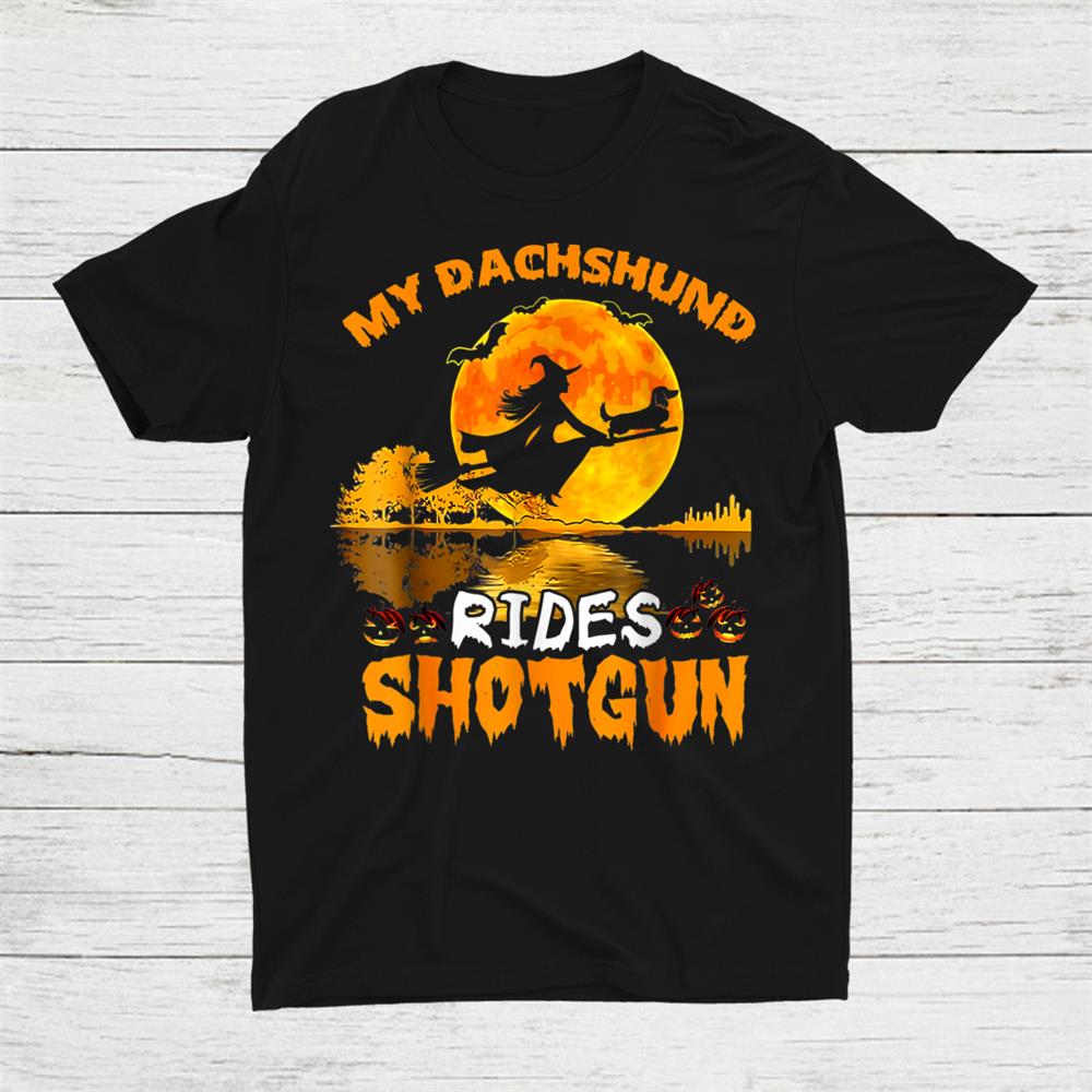 My Dachshund Dog Rides Shotgun Witch Halloween Shirt My Dachshund Dog Rides Shotgun Witch Halloween Shirt