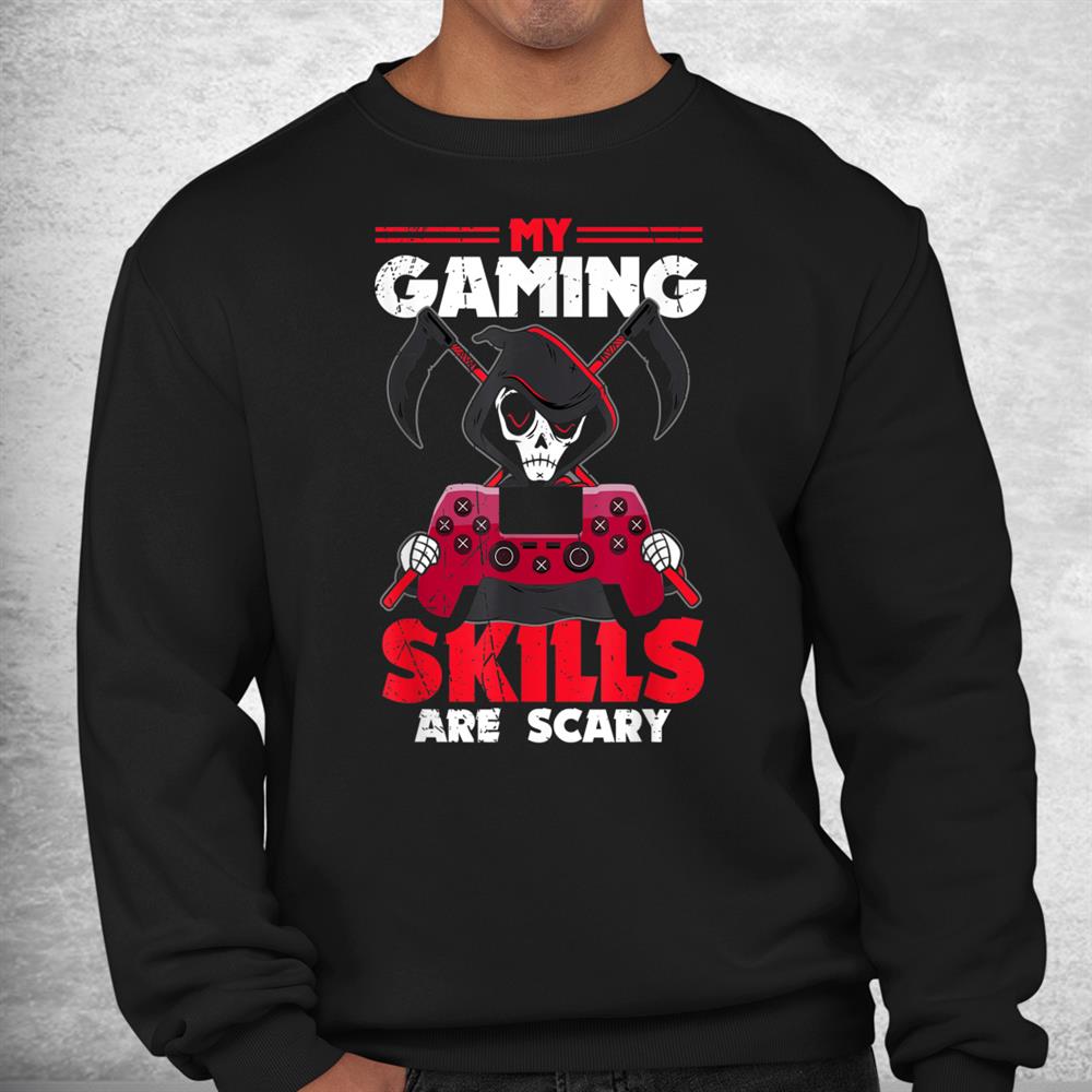 My Gaming Skills Are Scary Halloween Shirt My Gaming Skills Are Scary Halloween Shirt