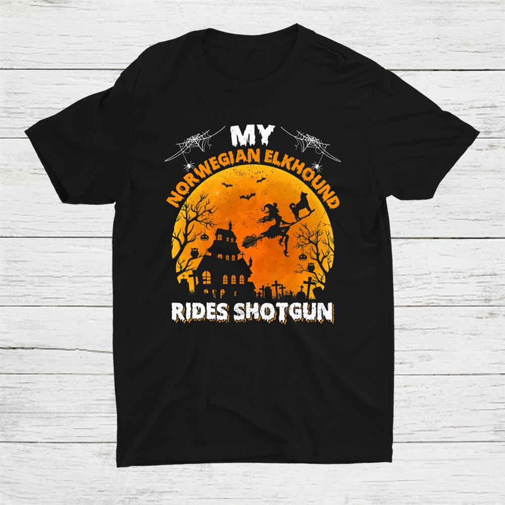 My Norwegian Elkhound Dog Ride Shotgun Halloween Shirt My Norwegian Elkhound Dog Ride Shotgun Halloween Shirt