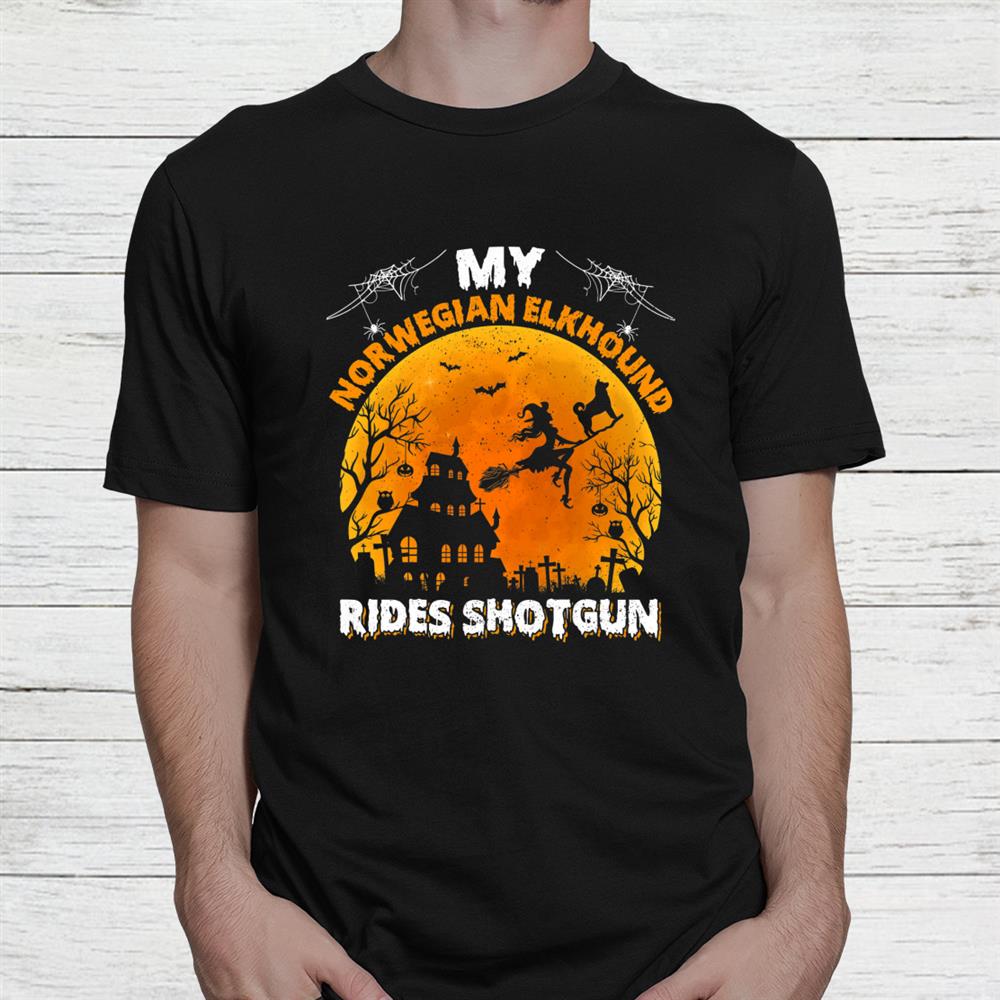 My Norwegian Elkhound Dog Ride Shotgun Halloween Shirt My Norwegian Elkhound Dog Ride Shotgun Halloween Shirt