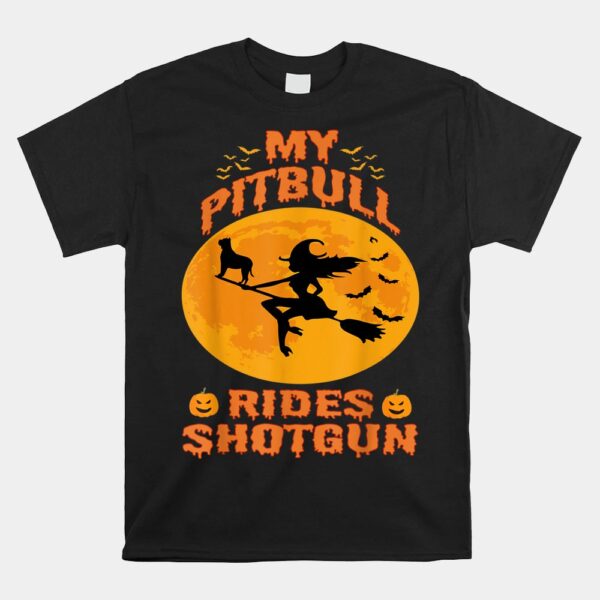 My Pitbull Rides Shotgun Funny Witches Pumpkin Halloween Shirt
