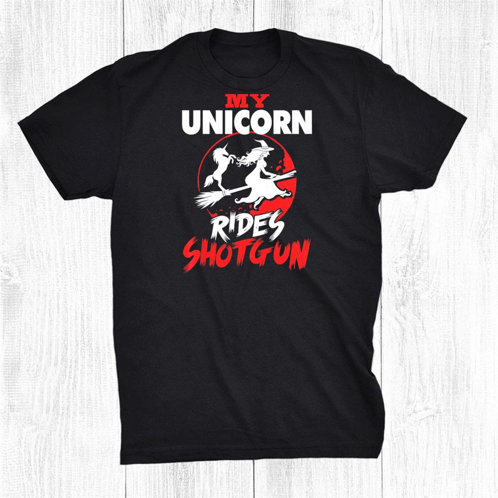 My Unicorn Rides Shotgun Halloween Shirt My Unicorn Rides Shotgun Halloween Shirt