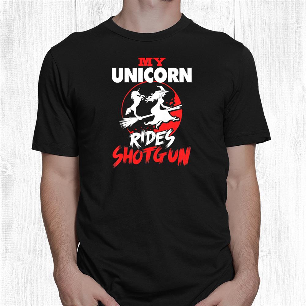 My Unicorn Rides Shotgun Halloween Shirt My Unicorn Rides Shotgun Halloween Shirt