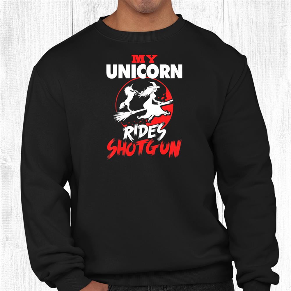 My Unicorn Rides Shotgun Halloween Shirt My Unicorn Rides Shotgun Halloween Shirt