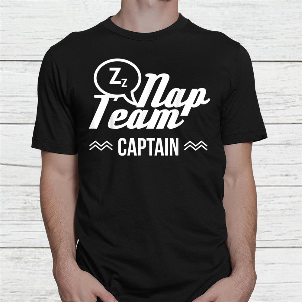 Nap Team Captain Costume Funny Easy Halloween Shirt Nap Team Captain Costume Funny Easy Halloween Shirt