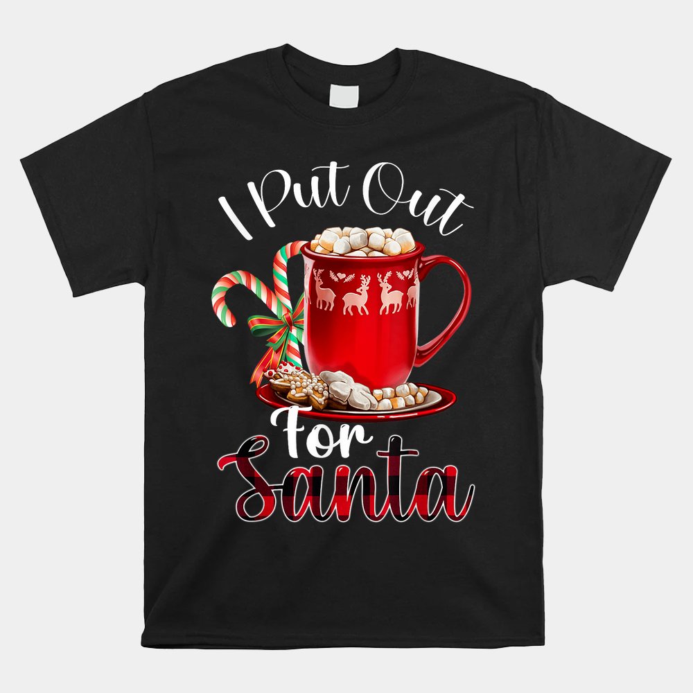 Naughty I Put Out For Santa Christmas Shirt Naughty I Put Out For Santa Christmas Shirt
