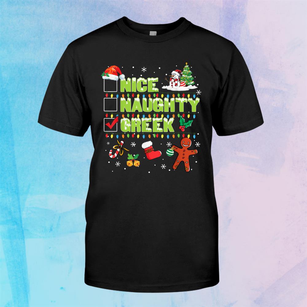 Naughty Nice Greek Funny Christmas Santa Xmas Shirt Naughty Nice Greek Funny Christmas Santa Xmas Shirt