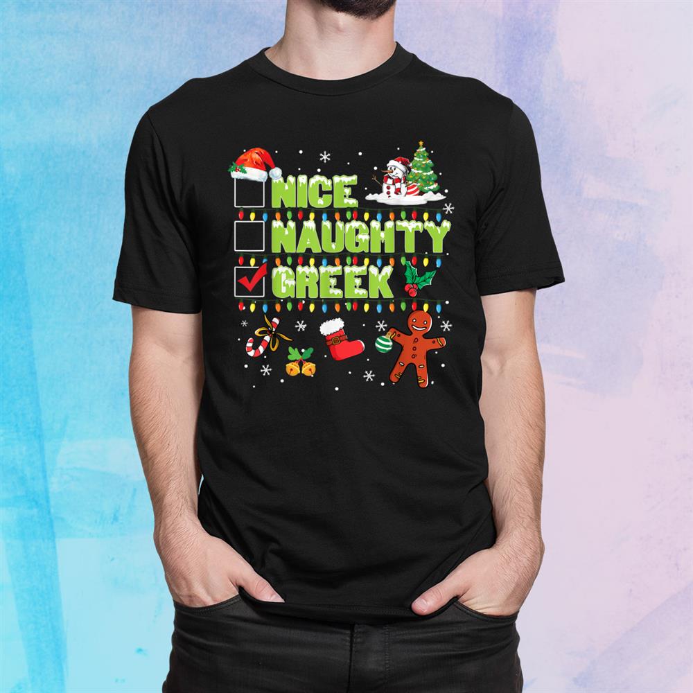 Naughty Nice Greek Funny Christmas Santa Xmas Shirt Naughty Nice Greek Funny Christmas Santa Xmas Shirt