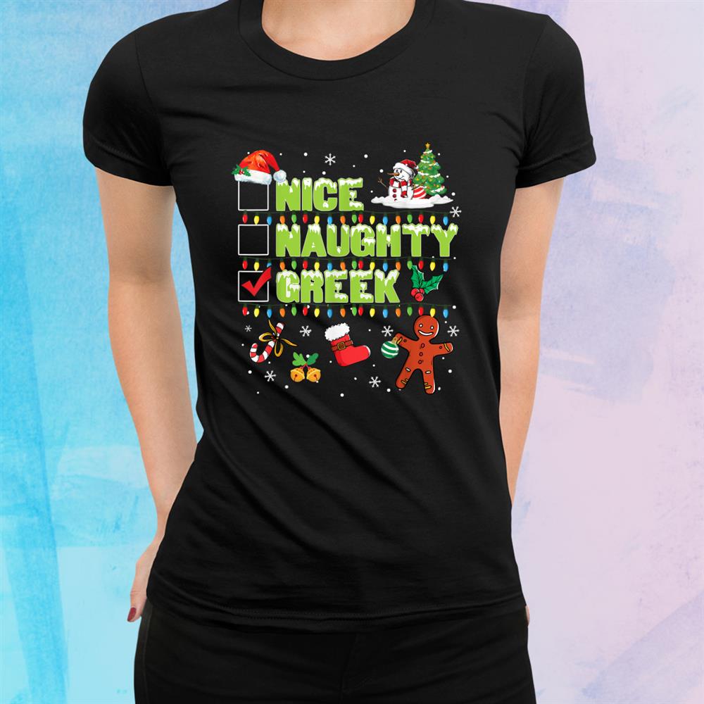 Naughty Nice Greek Funny Christmas Santa Xmas Shirt Naughty Nice Greek Funny Christmas Santa Xmas Shirt