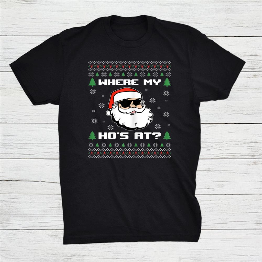 Naughty Ugly Christmas Sweater Funny Adult Wheres My Ho Shirt Naughty Ugly Christmas Sweater Funny Adult Wheres My Ho Shirt