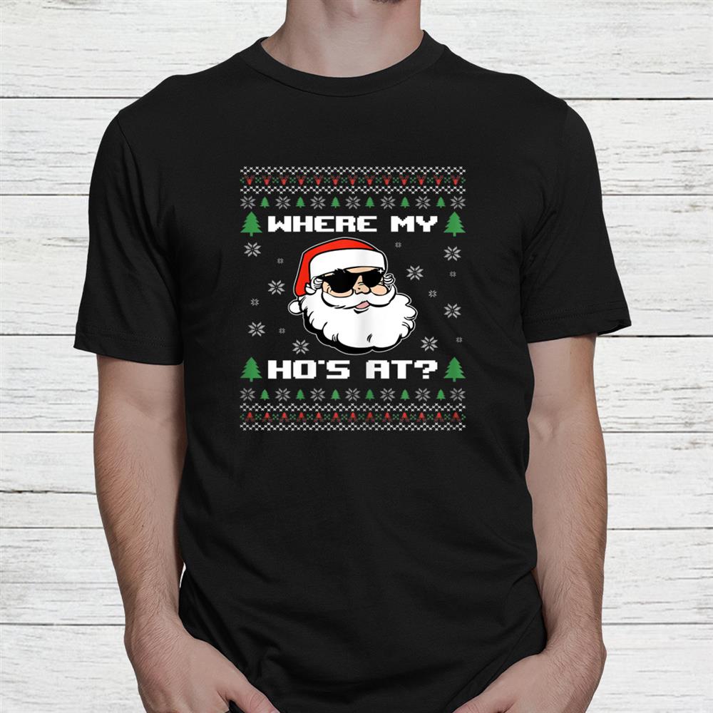 Naughty Ugly Christmas Sweater Funny Adult Wheres My Ho Shirt Naughty Ugly Christmas Sweater Funny Adult Wheres My Ho Shirt