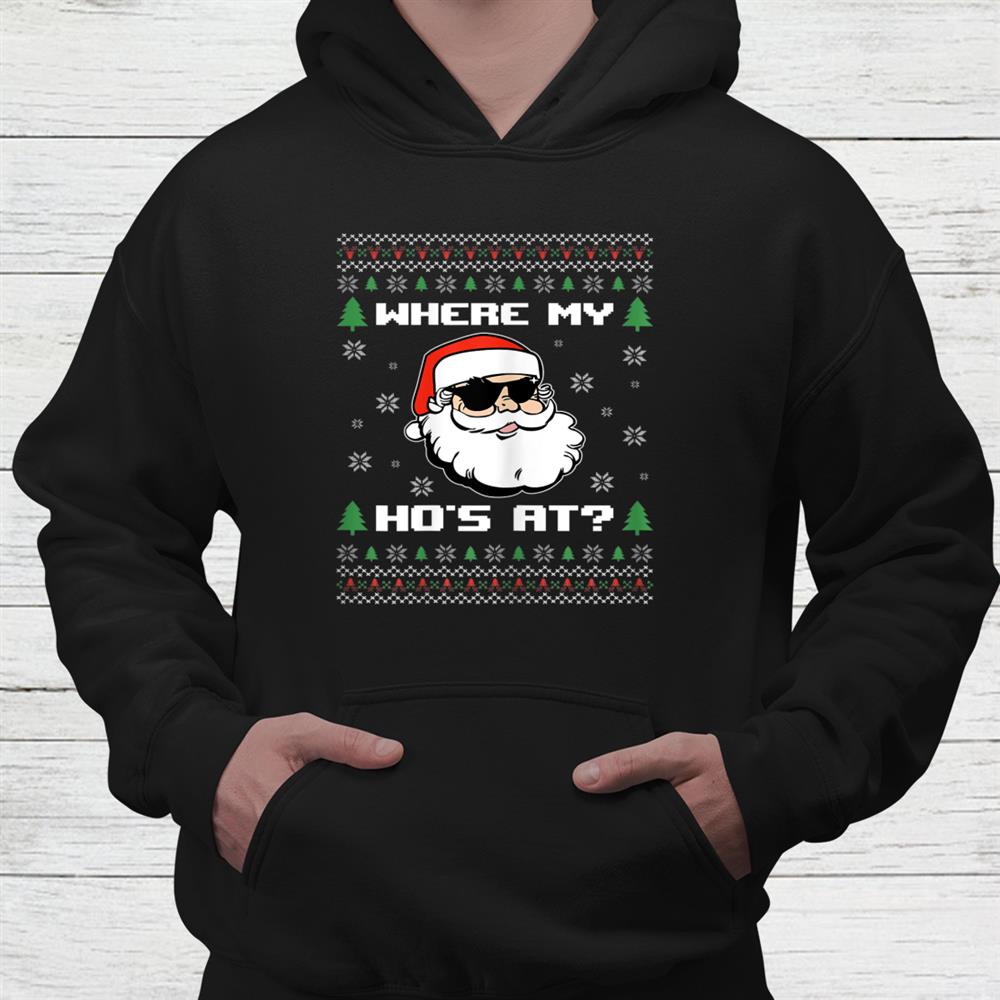 Naughty Ugly Christmas Sweater Funny Adult Wheres My Ho Shirt Naughty Ugly Christmas Sweater Funny Adult Wheres My Ho Shirt