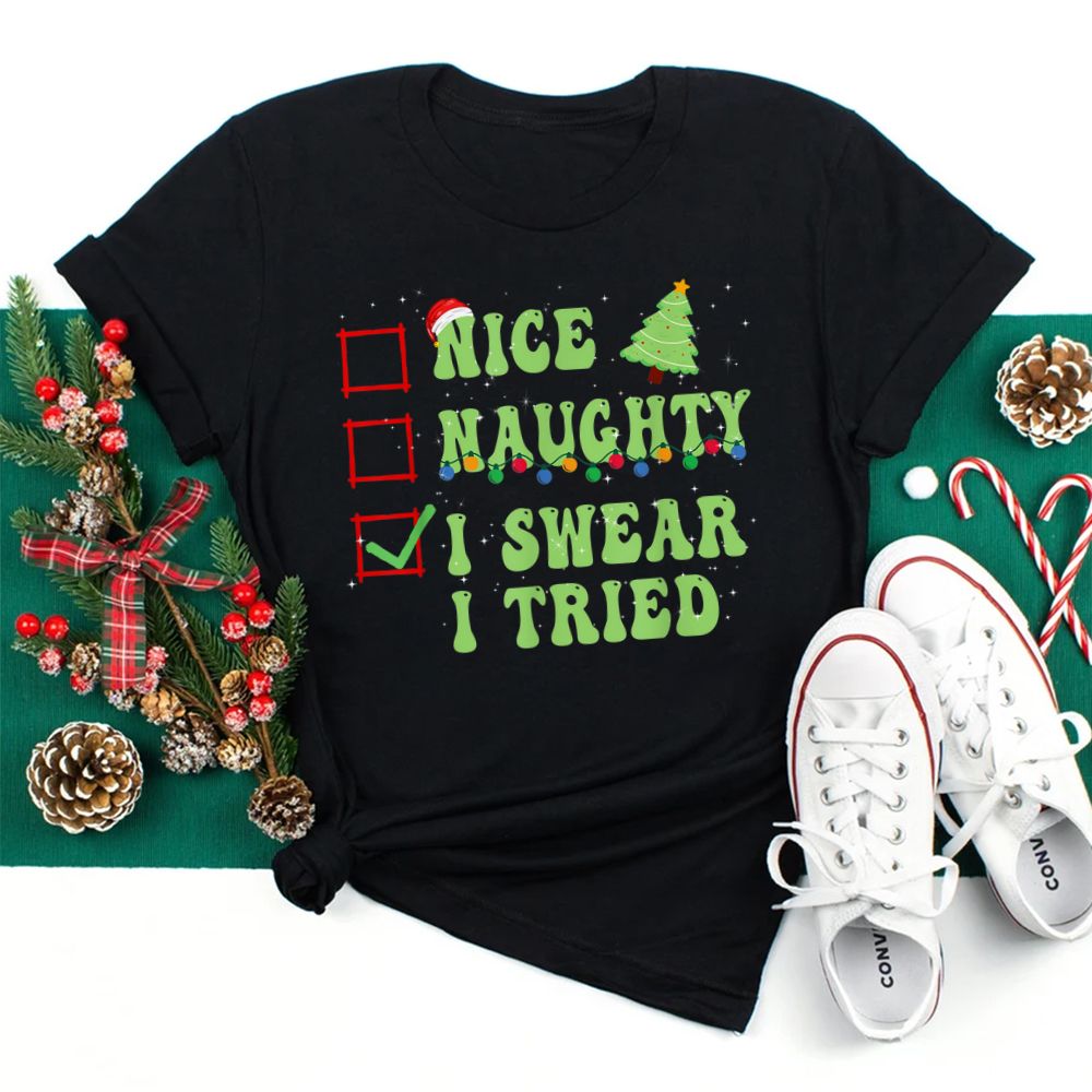 Nice Naughty I Swear I Tried Christmas List Shirt Nice Naughty I Swear I Tried Christmas List Shirt