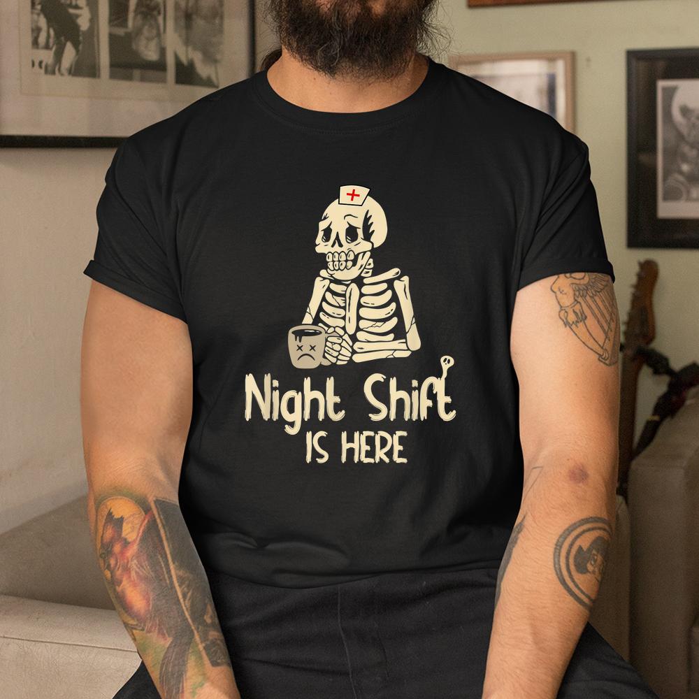 Night Shift Is Here Funny Halloween Creepy Skeleton Nurse Shirt Night Shift Is Here Funny Halloween Creepy Skeleton Nurse Shirt