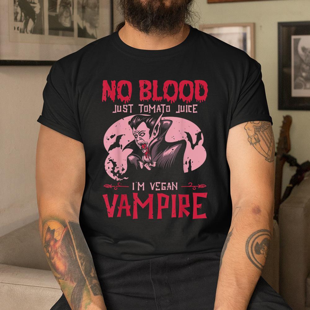 No Blood Just Tomato Juice I’m Vegan Vampire Halloween Shirt No Blood Just Tomato Juice I’m Vegan Vampire Halloween Shirt